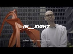 IN___SIGHT – Benjamin Edgar – Chicago, Illinois