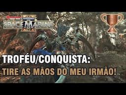 Warhammer 40,000 Space Marine 2 Troféu/Conquista: Tire as mãos do meu irmão! (Unhand My Brother!)