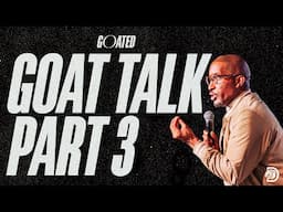 Goat Talk Part. 3 // GOATED Part. 5 // Dr. Dharius Daniels