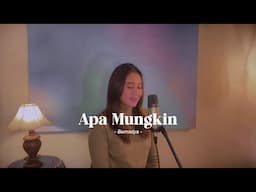 Apa Mungkin - Bernadya | #kekecover