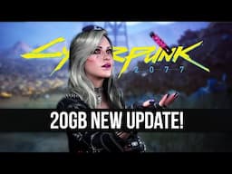 Cyberpunk 2077 Just Got a New 20GB Update