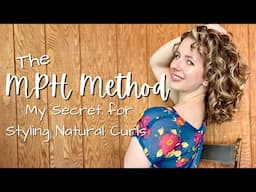 The MPH Method: Styling Secrets for Defined, Voluminous, Lasting Natural Curls! Curly Hair Tutorial