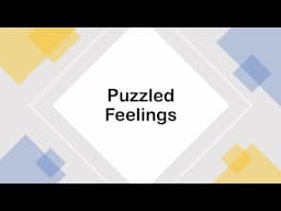 Puzzled Feelings