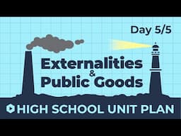 Day 5 | Public Goods | Externalities & Public Goods Unit Plan Walkthrough