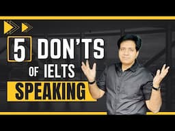 ⚠ 5 Don'ts Of IELTS Speaking by Asad Yaqub