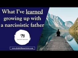 What I've learned growing up with a narcissistic father