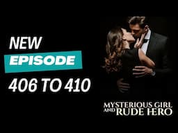 Mysterious Girl And Rude Hero Episode 406 To 410 #pocketfmnewstory #newhindistory #viralvideo 💝