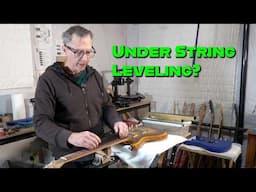 Under String Guitar Fret Leveling