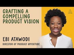 Crafting A Compelling Product Vision (Ebi Atawodi) | Lenny & Friends Summit 2024