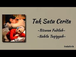 Tak Satu Cerita - Rizwan Fadilah feat Nabila Taqiyyah | Lirik Lagu