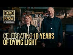 Dying To Know — Celebrating 10 Years of Dying Light