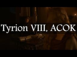 Game of Thrones Abridged #110: Tyrion VIII, ACOK