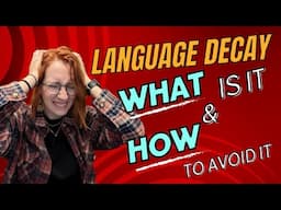 Language Decay | What is it & How to Prevent it