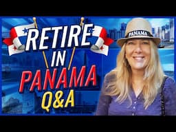 Move to Panama Q&A  - Retire in Panama Q&A