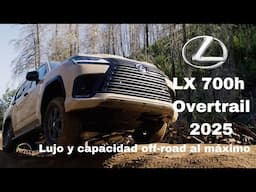 Lexus LX 700h Overtrail 2025, lujo y capacidad off-road al máximo