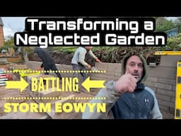 Transforming a Neglected Garden - Battling Through a Storm -  Incredible Makeover Journey- Part 2