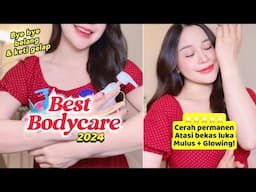 My 2024 REAL BEST BODYCARE (semua yang beneran AMPUH mencerahkan/bikin mulus merata/hilangin bekas)