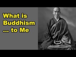 What is Buddhism    to Me