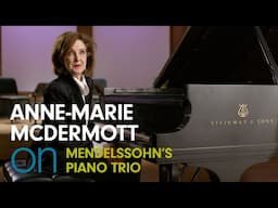 Anne-Marie McDermott on Mendelssohn's Piano Trio