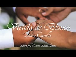 Vestida de Blanco - Dina Carrillo - Video Oficial