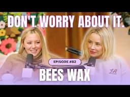 Don’t Worry About Bees Wax