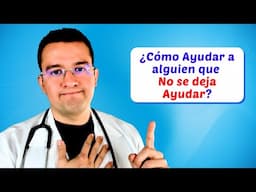 ❤️ ✅ ¿Cómo Ayudar a alguien que No se deja Ayudar? - Dr. Sergio Perea (Dr. Chocolate)