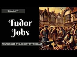 🔨 Tudor Jobs: How People Made a Living in the 1500s 🏹 | Forgotten Trades & Everyday Work