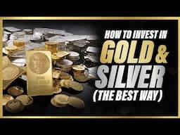 How To Invest In Gold And Silver The CORRECT Way