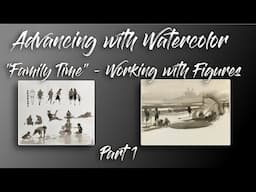 Advancing with Watercolor: Family Tume - Working with the Figure