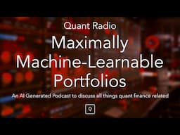 Quant Radio: Maximally Machine Learnable Portfolios