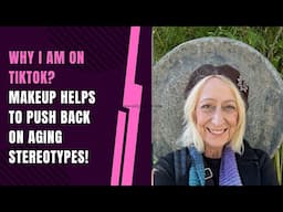 Why I am on TikTok  - Makeup Helps to Push Back on Aging Stereotypes!