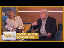 Should UK cut foreign aid? Feat. Mike Parry & Tessa Dunlop | Storm Huntley