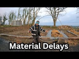 Material Delays!