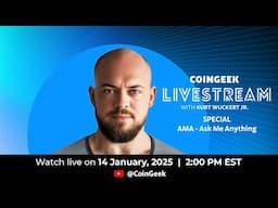 ASK ME ANYTHING! CoinGeek Weekly Livestream with Kurt Wuckert Jr. | Ep 02 | S5