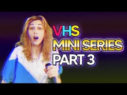 VHS Mini Series: Part 3