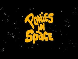 Ponies in Space