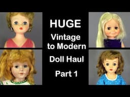 HUGE Vintage to Modern Doll Haul, Part 1