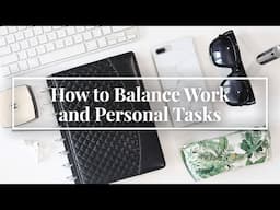 How to Balance Work and Personal Tasks