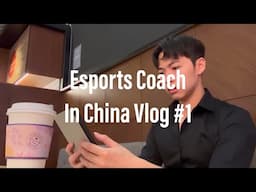 Settling in | Esports Coach In China Vlog #1