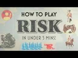 Risk: Learn How to Conquer the World in Under 5 Minutes