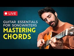 Guitar Essentials for Songwriters: MASTERING CHORDS