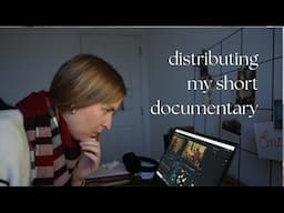 making and distributing an independent short documentary