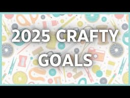 2025 Crafty Goals and Color With Me 🎇