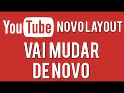 Novo Layout do Youtube 2014, vai mudar DE NOVO