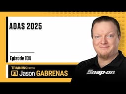 ADAS 2025 - Snap-on Live Training Episode 104