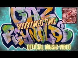 GAZ REYNOLDS - BORROWED TIME (OFFICIAL MUSIC VIDEO)