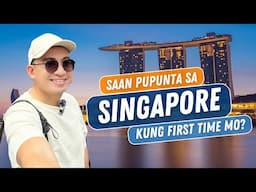 Saan pupunta sa Singapore kung first time mo?