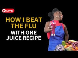 (LIVE) How I Beat The Flu With One Juice Recipe