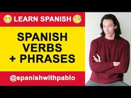 Spanish Verbs With Phrases. Learn Spanish With Pablo. 2024/1