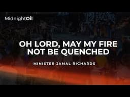 OH LORD, MAY MY FIRE NOT BE QUENCHED| MINISTER JAMAL RICHARDS| MIDNIGHT OIL PRAYERS| KFT CHURCH 2025